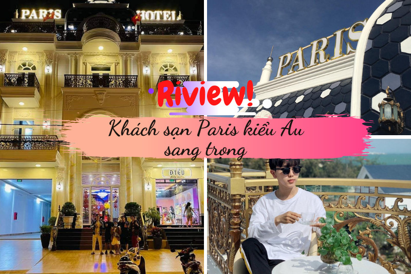 REVIEW KHÁCH SẠN PARIS KIỂU ÂU SANG TRỌNG